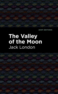 The Valley of the Moon - London, Jack, and Editions, Mint (Contributions by)