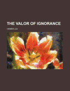 The Valor of Ignorance