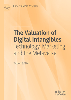 The Valuation of Digital Intangibles: Technology, Marketing, and the Metaverse - Moro-Visconti, Roberto