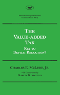 The Value-Added Tax: Key to Deficit Reduction