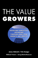 The Value Growers: Achieving Competitive Advantage Through Long-Term Growth and Profits - McGrath, James, and Kroeger, Fritz, and Traem, Michael