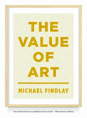 The Value of Art: Money, Power, Beauty - Findlay, Michael