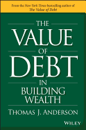 The Value of Debt in Building Wealth: Creating Your Glide Path to a Healthy Financial L.i.f.e.