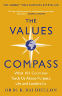 The Values Compass: [*THE SUNDAY TIMES BUSINESS BESTSELLER*] What 101 Countries Teach Us About Purpose, Life and Leadership