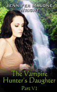 The Vampire Hunter's Daughter: Part VI: Arcadia Falls