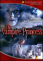 The Vampire Princess: Unearthing the True Story of Dracula