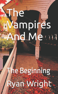 The Vampires And Me: The Beginning