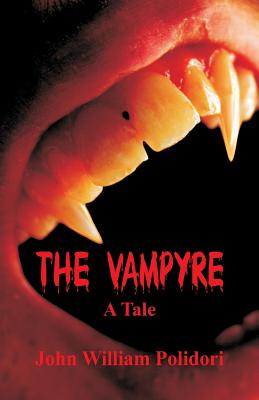 The Vampyre: A Tale - Polidori, John William