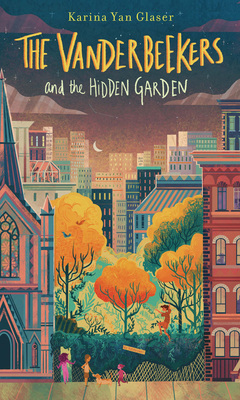 The Vanderbeekers and the Hidden Garden - Glaser, Karina Yan