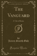 The Vanguard: A Tale of Korea (Classic Reprint)