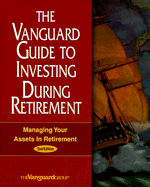 The Vanguard Guide to Investing During Retirement: Managing Your Assets in Retirement
