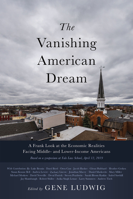 The Vanishing American Dream: A Frank Look at the Economic Realities Facing Middle- and Lower-Income Americans - Ludwig, Gene