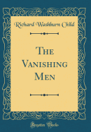 The Vanishing Men (Classic Reprint)