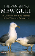 The Vanishing Mew Gull: A Guide to the Bird Names of the Western Palaearctic