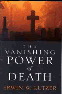 The Vanishing Power of Death - Lutzer, Erwin W, Dr.
