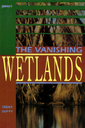 The Vanishing Wetlands - Duffy, Trent