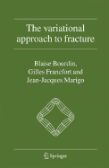 The Variational Approach to Fracture - Bourdin, Blaise, and Francfort, Gilles A, and Marigo, Jean-Jacques