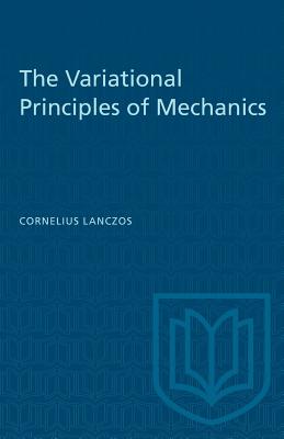 The Variational Principles of Mechanics - Lanczos, Cornelius