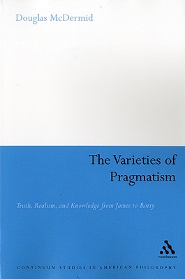 The Varieties of Pragmatism - McDermid, Douglas