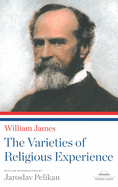 The Varieties of Religious Experience: A Library of America Paperback Classic