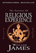 The Varieties of Religious Experience: A Study in Human Nature