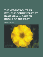 The Vedanta-Sutras with the Commentary by Ramanuja - Sacred Books of the East