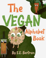 The Vegan Alphabet Book: Let's Learn the Alphabet - Vegan Style!