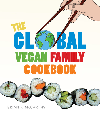 The Vegan Global Family Cookbook - McCarthy, Brian P.