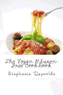 The Vegan Gluten-Free Cookbook