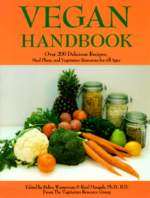 The Vegan Handbook - Vegetarian Resource Group, and Wasserman, Debra, M.A. (Editor), and Mangels, Reed, PhD, R.D. (Editor)