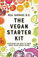 The Vegan Starter Kit: Everything You Need to Know about Plant-Based Eating