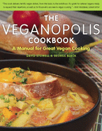 The Veganopolis Cookbook: A Manual for Great Vegan Cooking