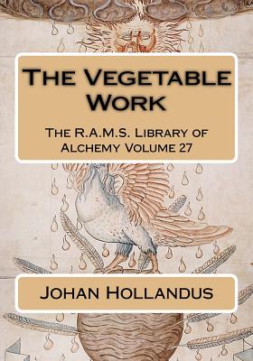 The Vegetable Work - Wheeler, Philip N (Editor), and Hollandus, Johan Isaac