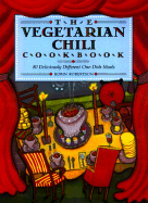 The Vegetarian Chili Cookbook: 80 Deliciously Different One-Dish Meals - Robertson, Robin