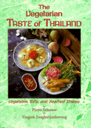 The Vegetarian Taste of Thailand: Vegetable, Tofu and Seafood Dishes
