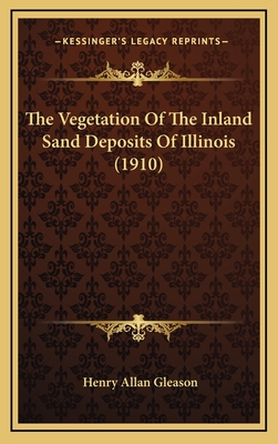 The Vegetation of the Inland Sand Deposits of Illinois (1910) - Gleason, Henry Allan