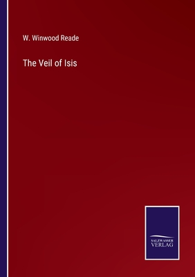 The Veil of Isis - Reade, W Winwood