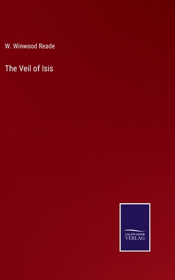 The Veil of Isis - Reade, W Winwood