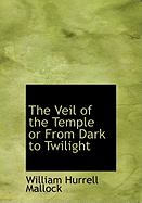 The Veil of the Temple or from Dark to Twilight