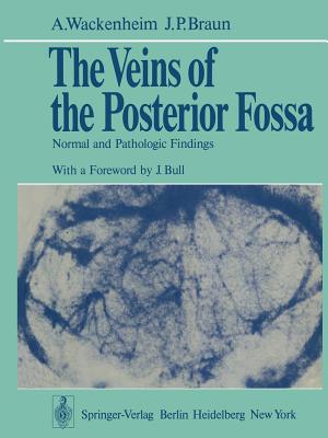 The Veins of the Posterior Fossa: Normal and Pathologic Findings - Wackenheim, A, and Bull (Preface by), and Braun, J P