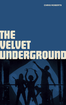 The Velvet Underground - Roberts, Chris
