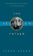 The Velveteen Father: An Unexpected Journey to Parenthood - Green, Jesse