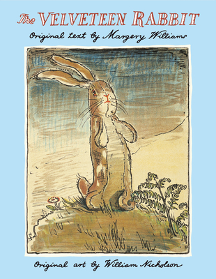 The Velveteen Rabbit: A Classic Easter Book for Kids - Williams, Margery, and Nicholson, William (Illustrator)