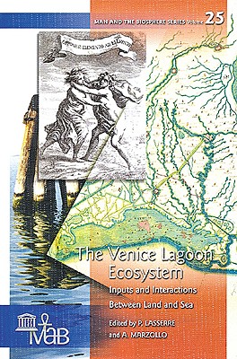 The Venice Lagoon Ecosystem: Inputs and Interactions Between Land and Sea - Lasserre, P (Editor), and Marzollo, A (Editor)
