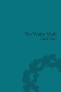 The Venice Myth: Culture, Literature, Politics, 1800 to the Present