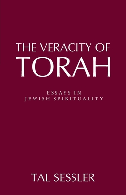 The Veracity of Torah: Essays in Jewish Spirituality - Sessler, Tal