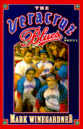 The Veracruz Blues: 9 - Winegardner, Mark