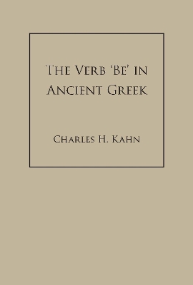 The Verb 'Be' in Ancient Greek - Kahn, Charles H