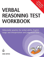 The Verbal Reasoning Test Workbook: Unbeatable Practice for Verbal Ability, English, Usage and Interpretation and Judgement Tests