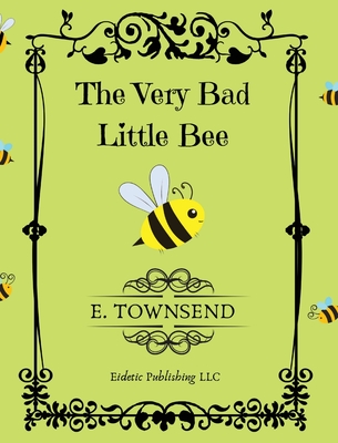 The Very Bad Little Bee - Townsend, E